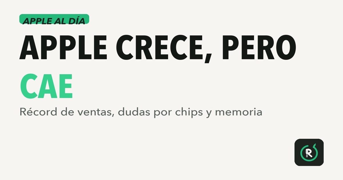 Tarjeta editorial de ReciclaTecnologia con el titular Apple crece, pero cae y el subtítulo Récord de ventas, dudas por chips y memoria